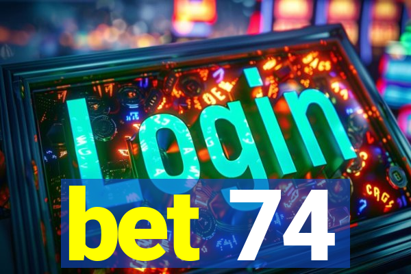 bet 74