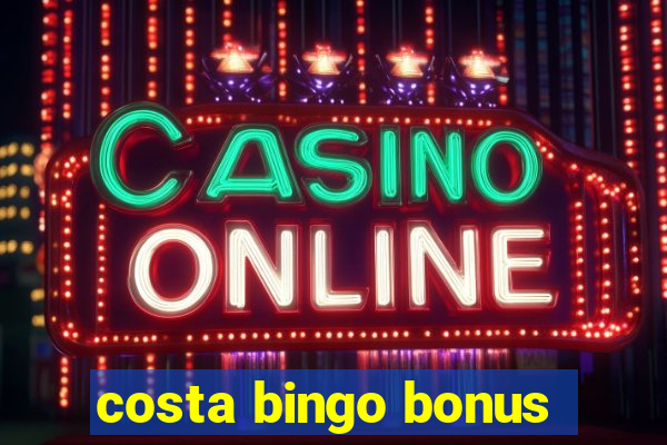 costa bingo bonus