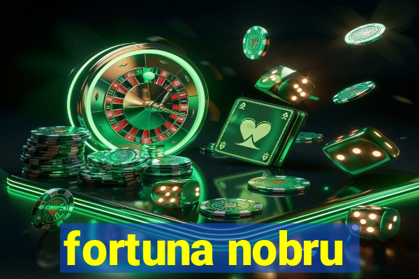 fortuna nobru