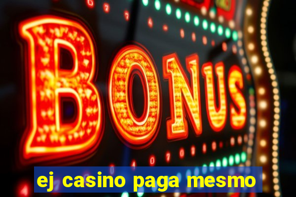 ej casino paga mesmo