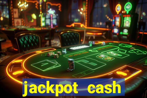 jackpot cash slots-jogos de cassino