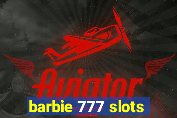 barbie 777 slots