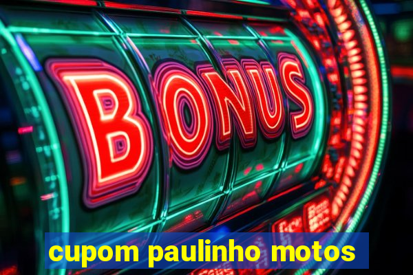 cupom paulinho motos