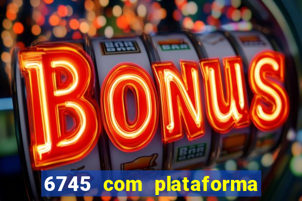 6745 com plataforma de jogos