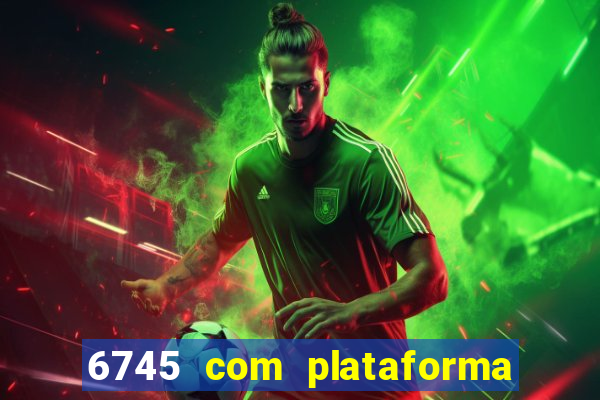 6745 com plataforma de jogos