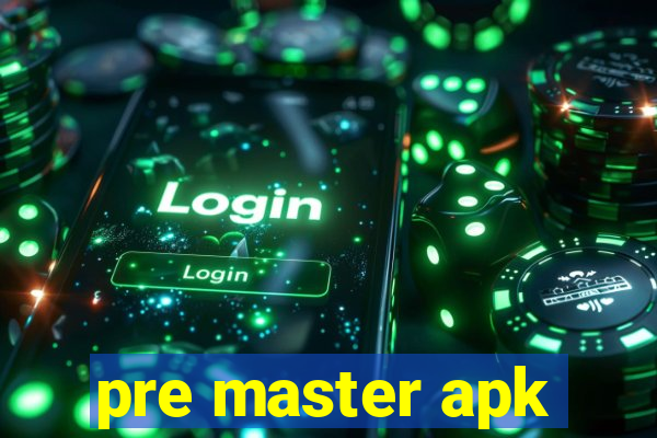 pre master apk