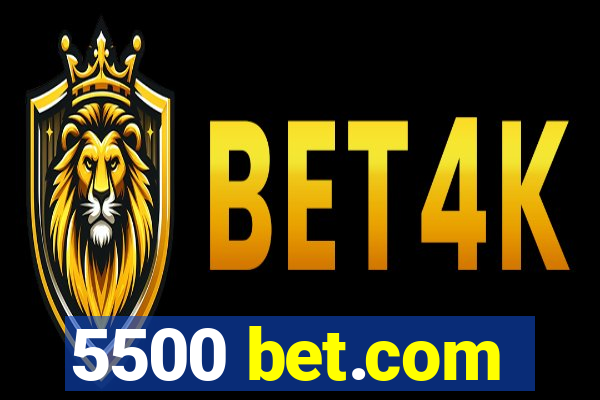 5500 bet.com