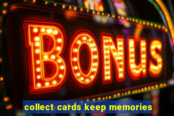 collect cards keep memories