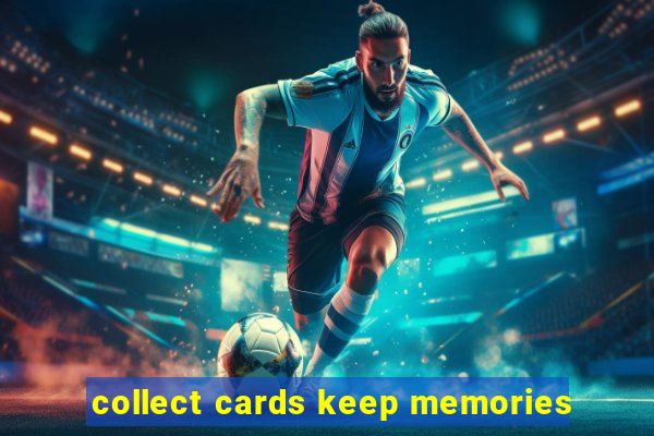 collect cards keep memories