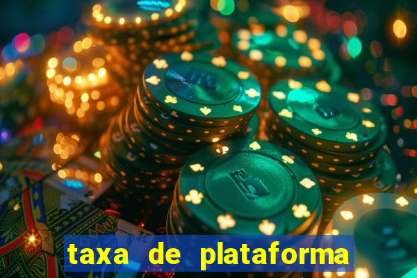 taxa de plataforma de jogos