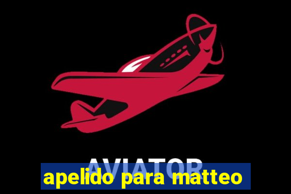 apelido para matteo