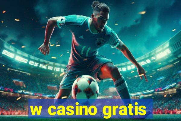 w casino gratis