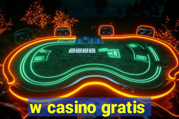 w casino gratis