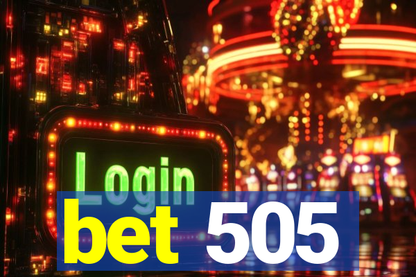 bet 505