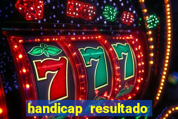 handicap resultado final 2