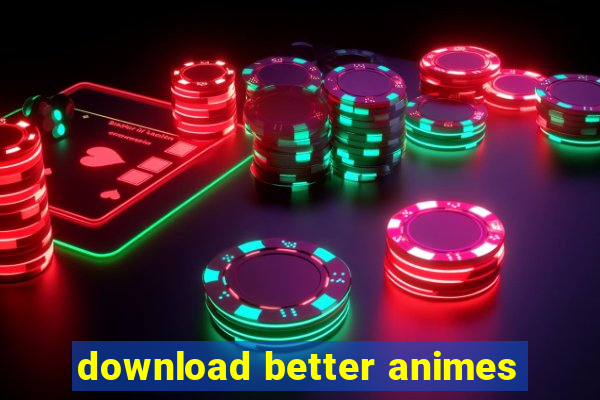 download better animes