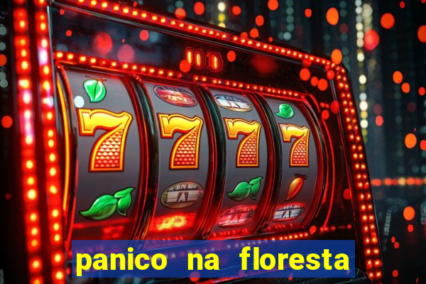 panico na floresta 2 filme completo dublado mega filmes