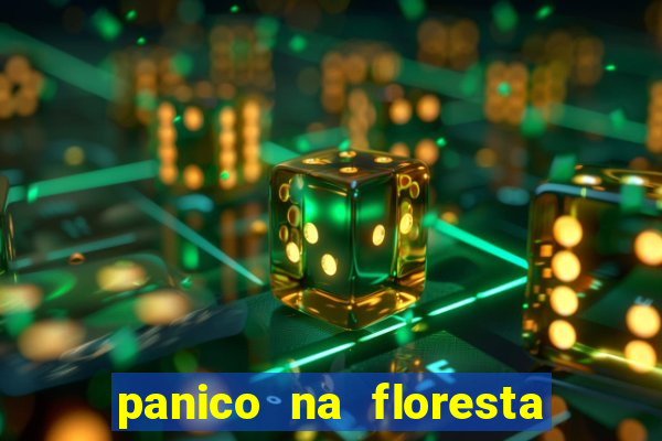 panico na floresta 2 filme completo dublado mega filmes