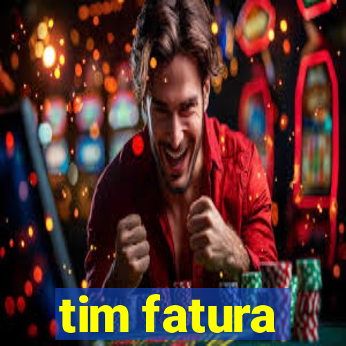 tim fatura