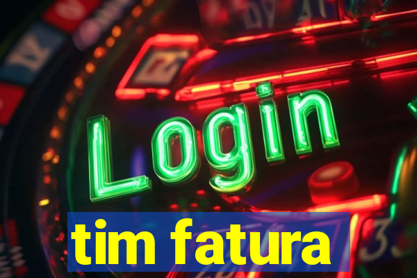 tim fatura