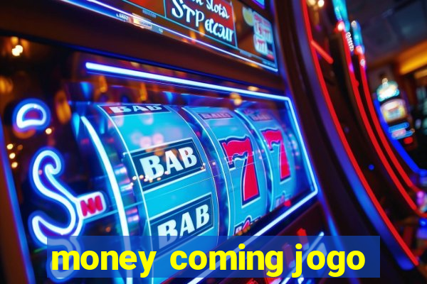 money coming jogo