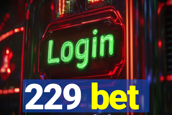 229 bet