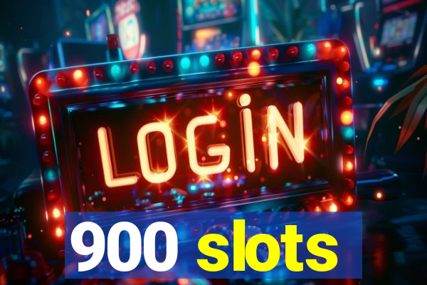 900 slots