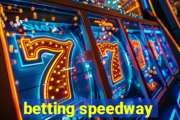 betting speedway