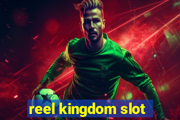 reel kingdom slot