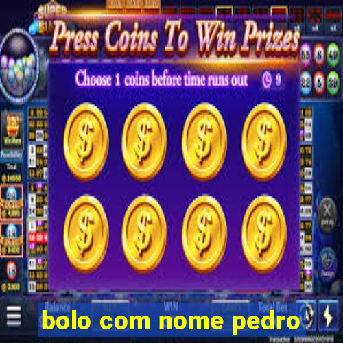 bolo com nome pedro