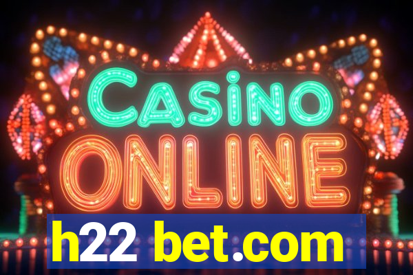 h22 bet.com