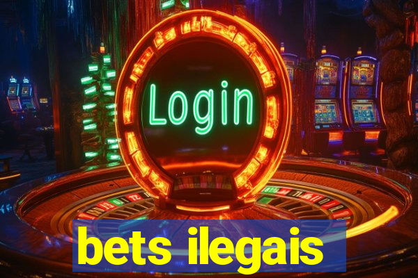 bets ilegais