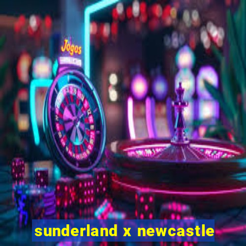 sunderland x newcastle