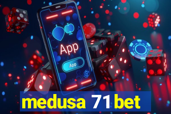 medusa 71 bet