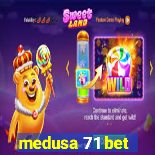 medusa 71 bet