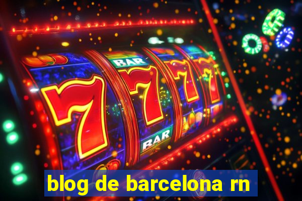 blog de barcelona rn