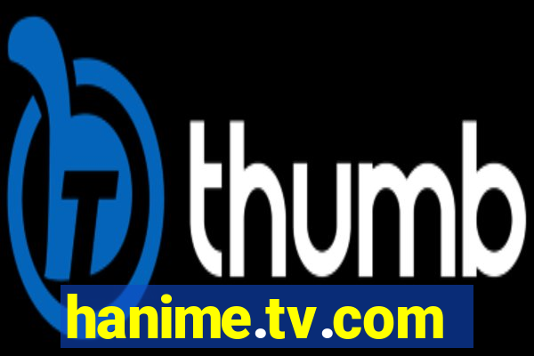 hanime.tv.com