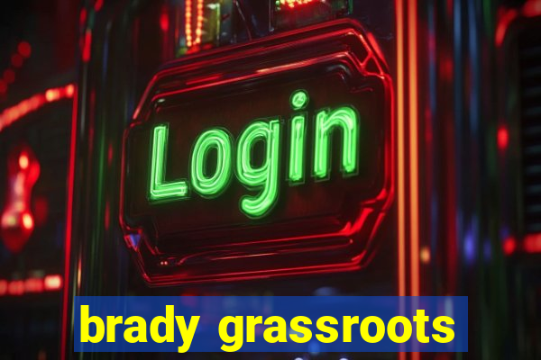 brady grassroots