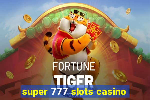 super 777 slots casino