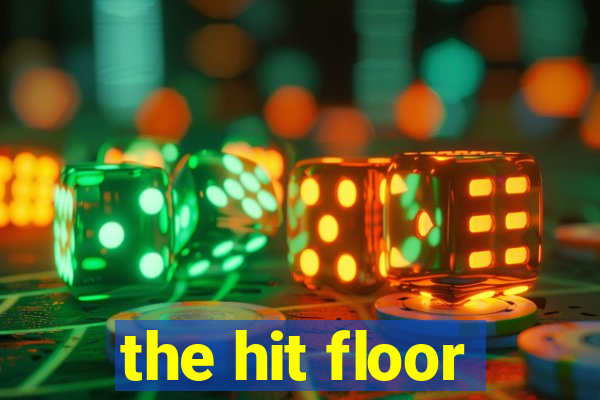 the hit floor