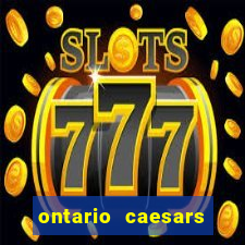 ontario caesars casino bonus