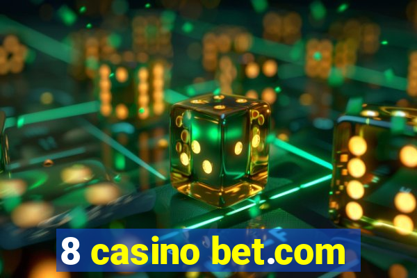 8 casino bet.com