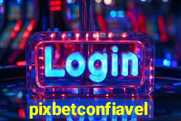 pixbetconfiavel