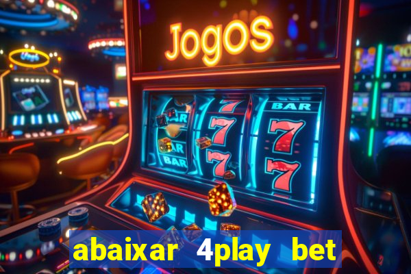 abaixar 4play bet baixar app