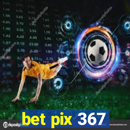 bet pix 367