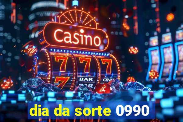 dia da sorte 0990