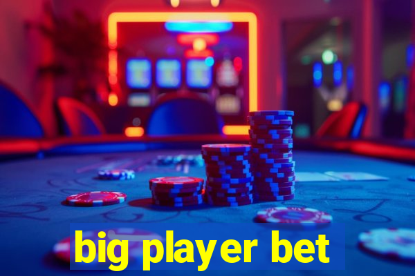 big player bet