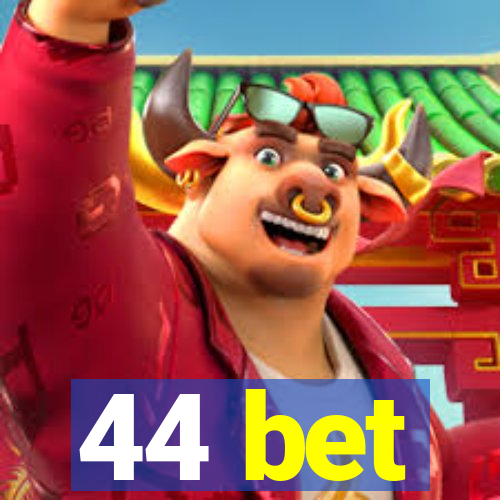 44 bet