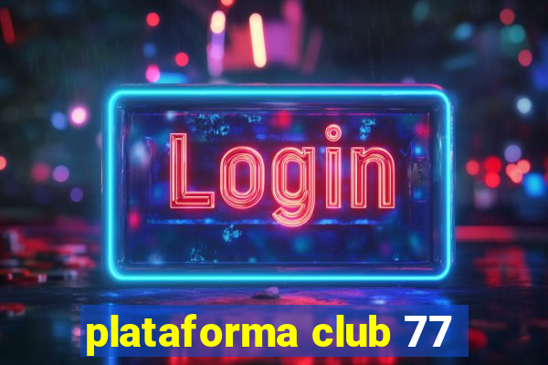 plataforma club 77