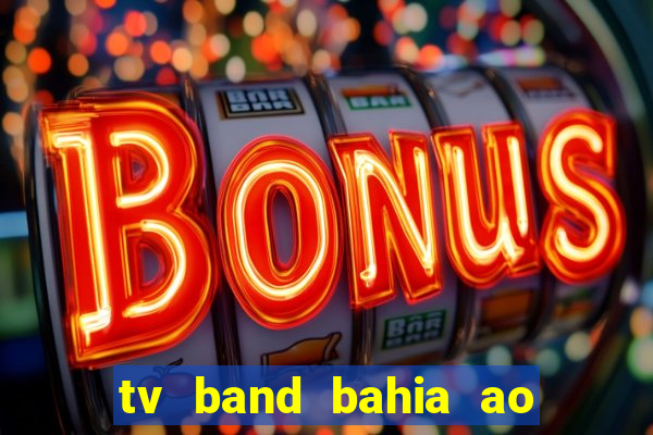 tv band bahia ao vivo online